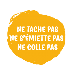 Ne tache pas, ne s’émiette pas, ne colle pas